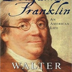 (Download Book) Benjamin Franklin: An American Life - Walter Isaacson