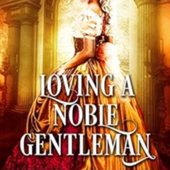 DOWNLOAD EPUB 📋 Loving a Noble Gentleman: A Historical Regency Romance Book by Abiga