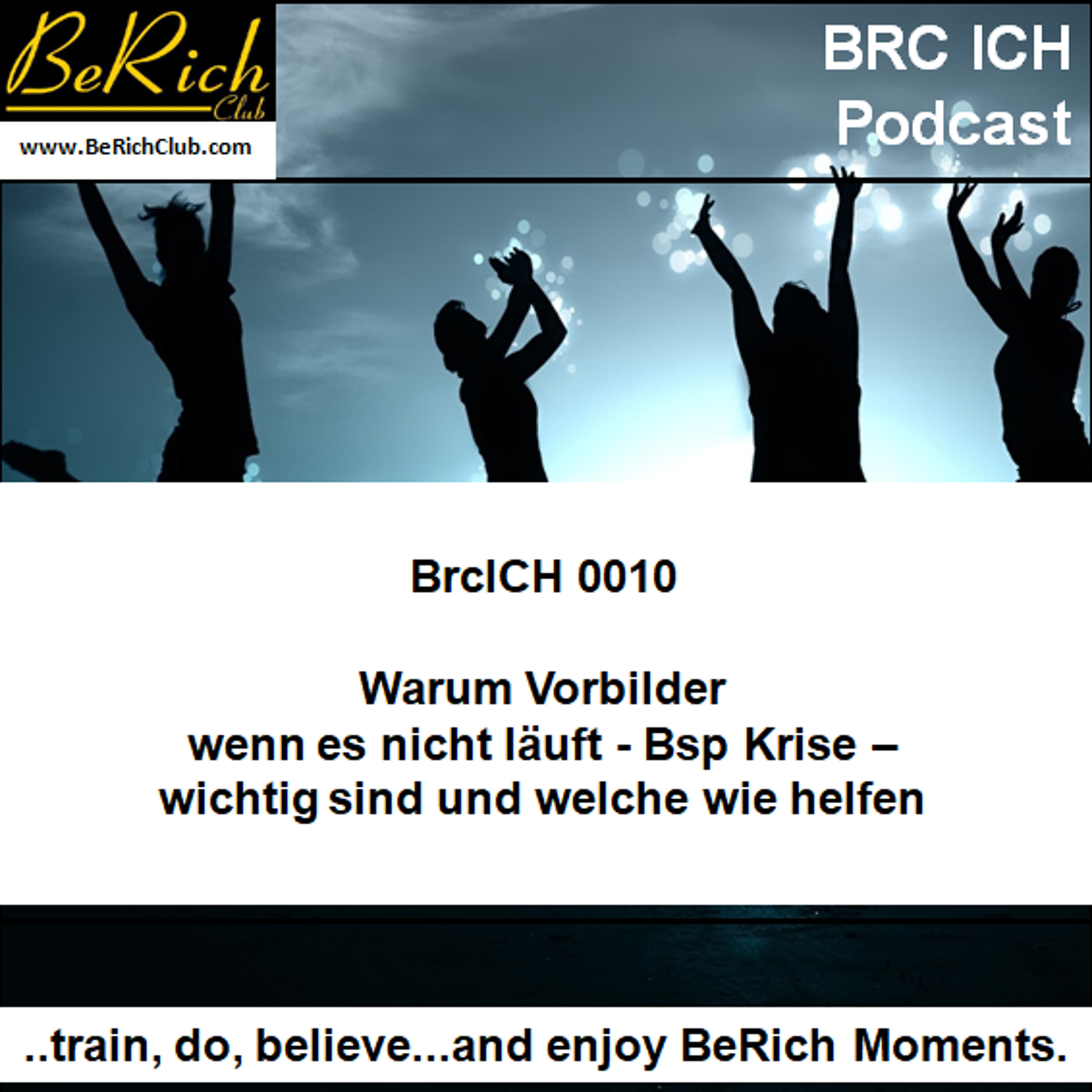 BrcICH 0010 Warum Vorbilder wenn es nicht läuft Bsp Krise wichtig sind und welche wie helfen episode artwork