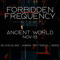 Ahimsa - DJ/Live - 2022-11-19 - Forbidden Frequency - Ancient World