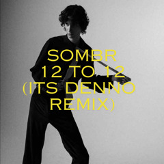 12 to 12 (it's denno Remix)