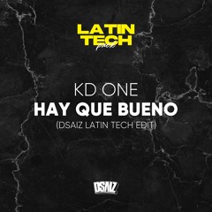 KD One - Hay Que Bueno (Dave Saiz Latin Tech Edit)