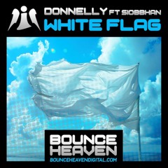 DONNELLY FT SIOBBHAN - WHITE FLAG ( Out Now On Bounce Heaven Digital)
