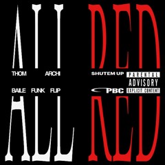 ALL RED [BAILE FUNK FLIP (THOM ARCHI REMIX)]