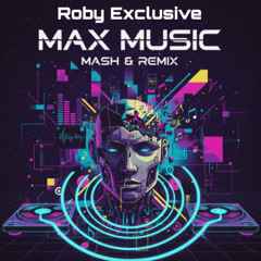 MAX MUSIC - Mash & RMX (mix by Roby).