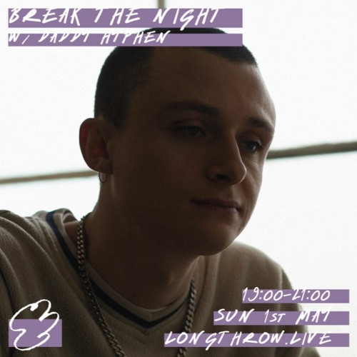 Longthrow Radio | Break The Night w/ Daddy Hyphen - 1st May 2022