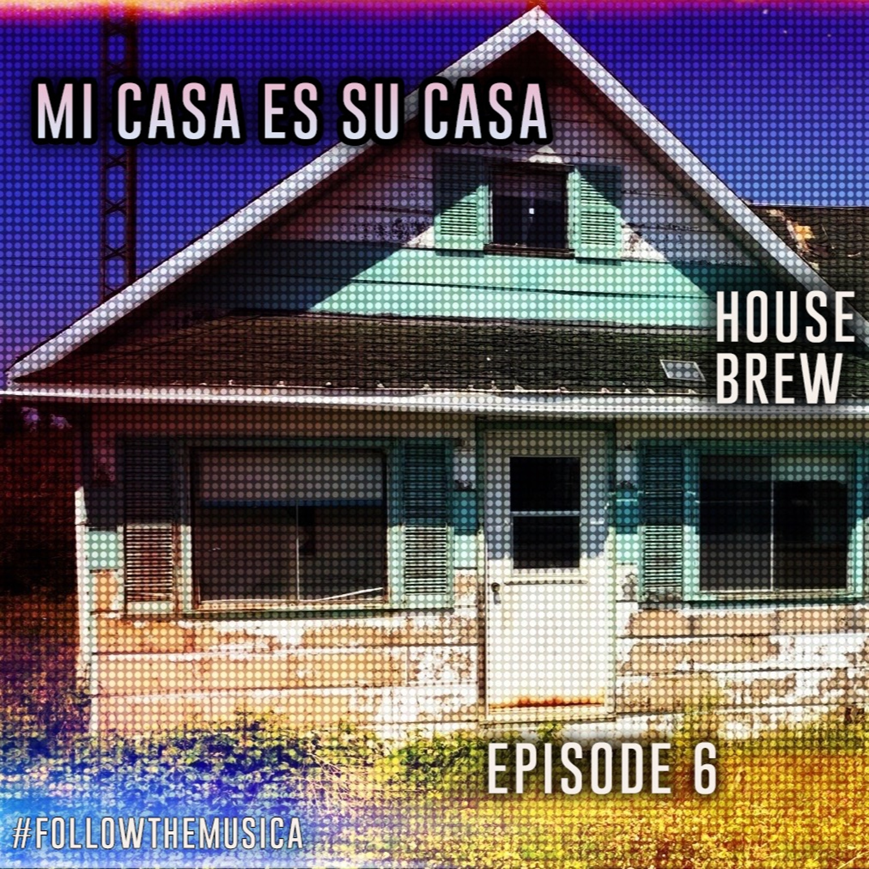 L F presents Mi Casa Es Su Casa - House Brew - Episode. 6