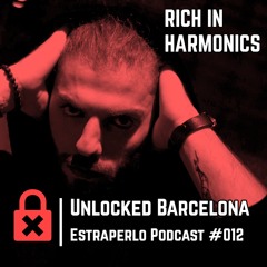 Unlocked Barcelona Estraperlo Podcast #012 RICH IN HARMONICS
