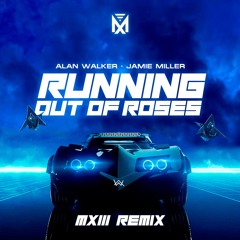 Alan Walker, Jamie Miller - Running Out Of Roses (MXIII Remix)_demo2021