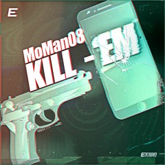MoMan08 - Kill 'Em [Exclusive Release]