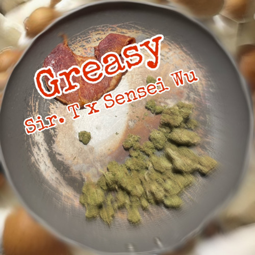 Greasy (ft Sir. T) (prod. ENRGY BEATS)(tankyoukerosene&jovennbeatz)