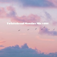 Twistedsoul Monday Mix 405