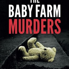 kindle👌 The Baby Farm Murders: The Terrifying Case of the Angel-Maker, Amelia Dyer
