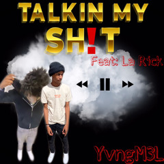 Talkin my sh!t(Feat LaRick)