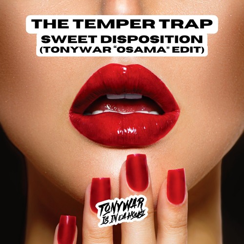 THE TEMPER TRAP - SWEET DISPOSITION (TONYWAR "OSAMA" EDIT)