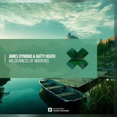 James Dymond & Katty Heath Wilderness Of Mirrors (Amsterdam Trance) [Available 17th Sep]