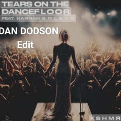 Tears On The Dancefloor KSHMR - Hannah Boleyn - Dan Dodson Edit