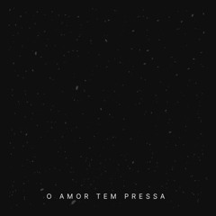 O Amor Tem Pressa (feat. Leinho Casalli)