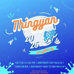 Thingyan Moe ( JerryBerry HardTechno Mash Up )