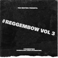 #REGGEMBOW VOL 3 by Pau Mestres