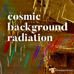 cosmic background radiation…