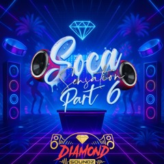 SOCA SENSATION PT 6 ~DIAMOND SOUNDZ