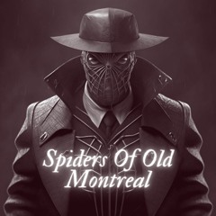 Spiders Of Old Montreal