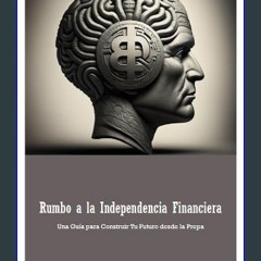 ebook [read pdf] ⚡ Rumbo a la Independencia Financiera: Una Guía para Construir Tu Futuro desde la