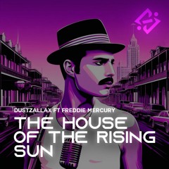 The House of the Rising Sun (ft. Freddie Mercury)