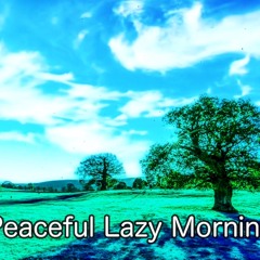Peaceful Lazy Morning Music | Relaxing Meditation | [Preview]