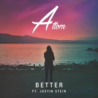 Attom - Better (Ft. Justin Stein)