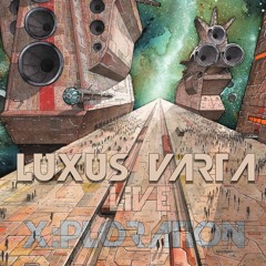 LUXUS VARTA live at X:PLORATION - 2018-07-06
