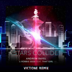 Andrew Rayel & Robbie Seed feat. That Girl - Stars Collide (VicTone Bootleg)(free download)
