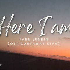 HERE I AM - PARK EUNBIN (OST CASTAWAY DIVA) Cover by itsbridoyoungk