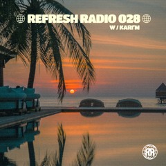 Refresh Radio Episode 028 w/ KARI'M