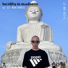 lucidity in madness 010 w/ DJ NOKIANGEL