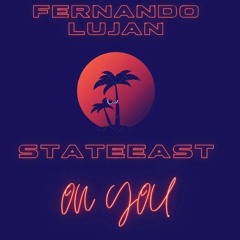 Fernando Lujan & StateEast - On You (Preview)