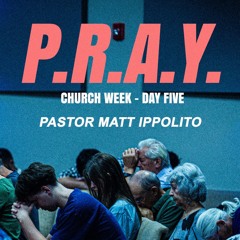 P.R.A.Y. - Church Week: Day 5 | Hope City Church