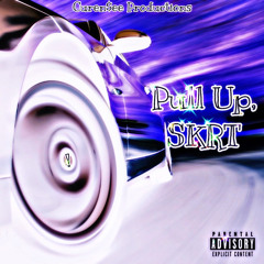 Pull Up, Skrt [prod. Nyce]