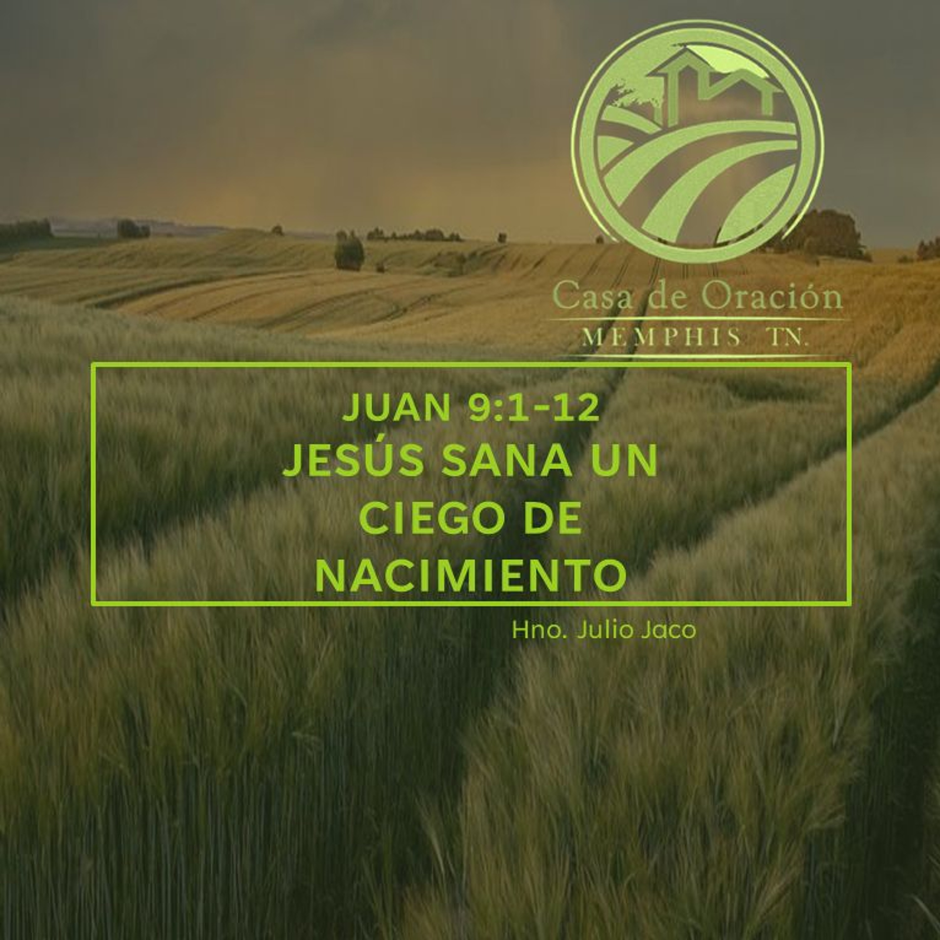 06 | Julio Jaco | Jesús Sana Un Ciego De Nacimiento | Juan 9:1-12 | 09/05/24 episode artwork