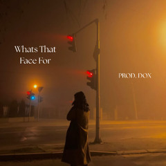 Whats That Face For?