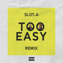 Too Easy (Slot-A Remix)