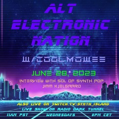 JUNE 28, 2023 - ALT ELECTRONIC NATION W/COOLMOWEE (SHOW No. 47); SOL OF SYNTH POP