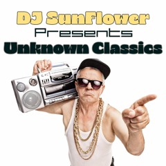 DJ SunFlower Presents Unknown Classics