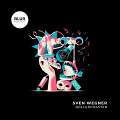PREMIERE: Sven Wegner - Rollercoaster [Blur Records]