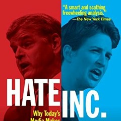 Read KINDLE 📚 Hate, Inc.: Why Today’s Media Makes Us Despise One Another by  Matt Ta