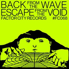 PREMIERE : Back From The Wave - Escape From The Void (Factor City Records)