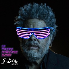The Weeknd - Is There Someone Else? (J-Lektro Remix)