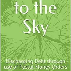 [Get] [EPUB KINDLE PDF EBOOK] Chained to the Sky: Discharging Debt through use of Postal Money Order