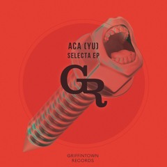 ACA (YU) - Selecta [Griffintown Records]